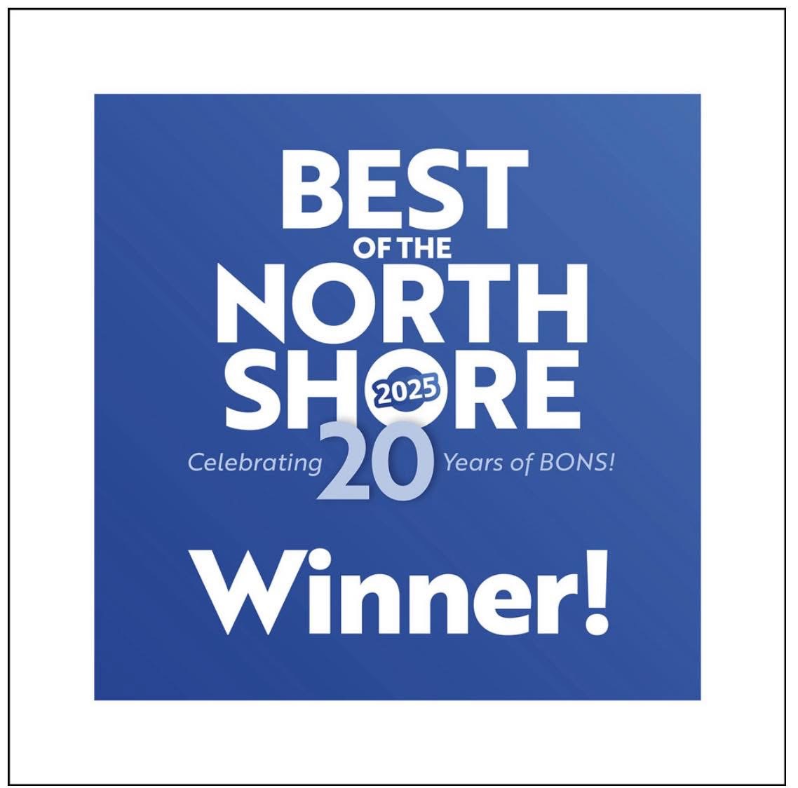 Blue square graphic with white text reads: "Best of the North Shore 2025, Celebrating 20 Years of BONS! Winner! Prices Increasing.